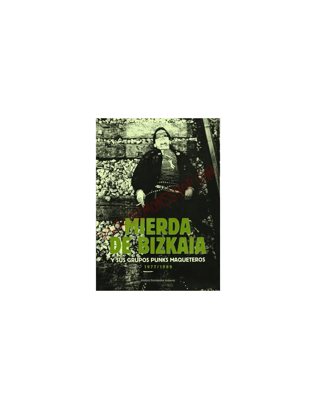 LIBRO MIERDA DE BIZKAIA Y SUS GRUPOS PUNKS MAQUETEROS 19771989